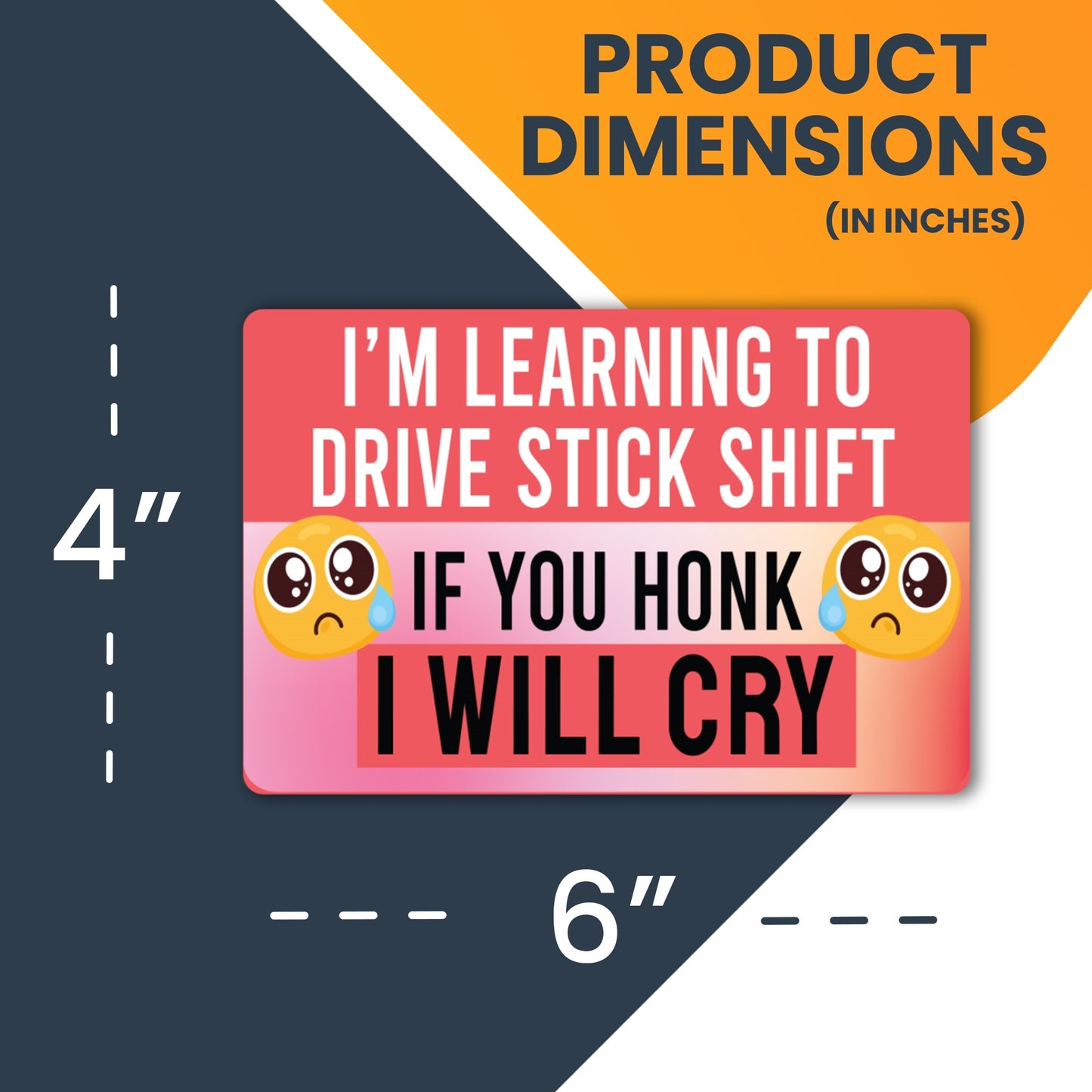 Magnet Me Up I'm Learning to Drive Stick Shift If You Honk I Will Cry Funny Driving Magnet Decal, 4x6 inch, Heavy Duty Automotive Magnet for Car Truck SUV