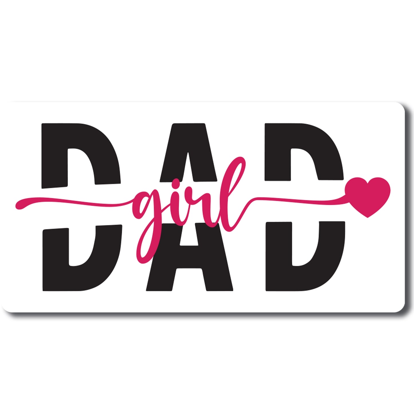 Magnet Me Up Girl Dad Appreciation Magnet Decal, 6x3 Inch, Heavy Duty Automotive Magnet for Car Truck SUV, for Dads from Daddy's Little Girl for Father's Day, Proudly Made in USA