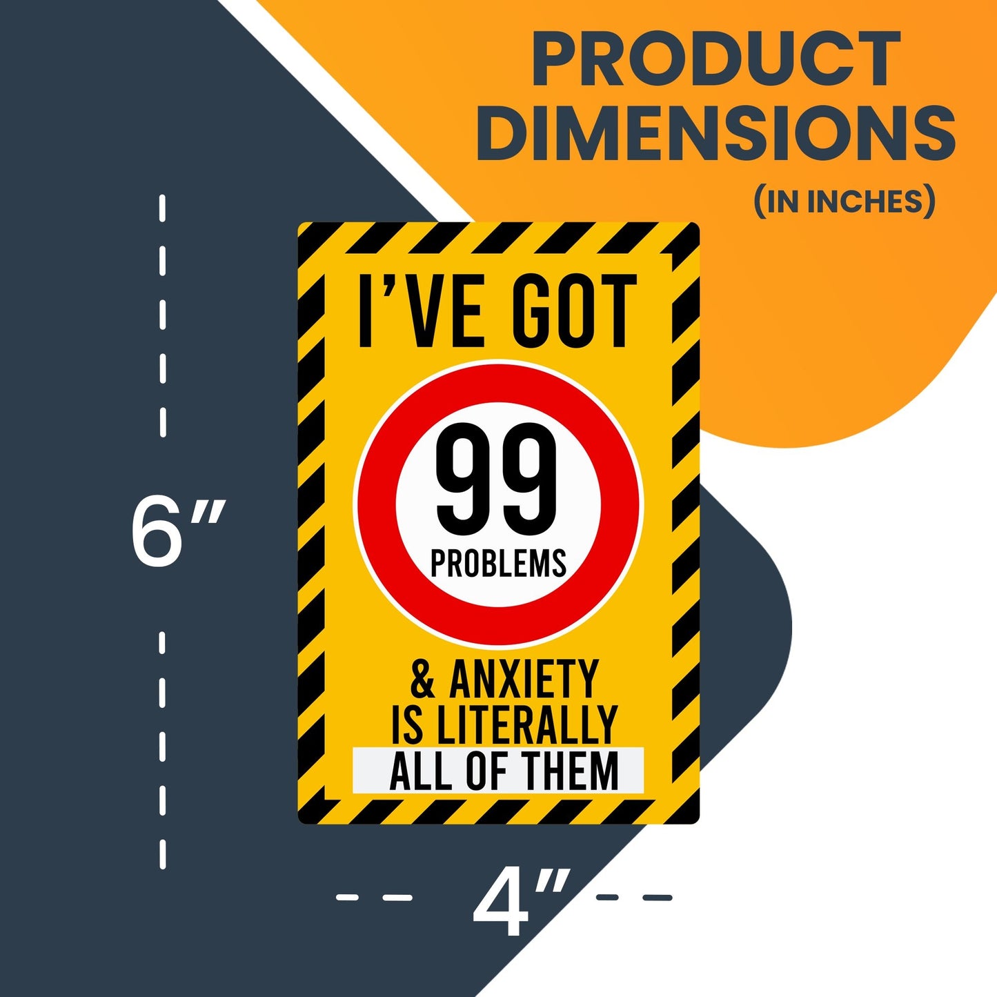 Magnet Me Up I've Got 99 Problems and Anxiety is Literally All of Them Magnet Decal, 4x6 inch, Heavy Duty for Car, Truck, SUV, Or Any Magnetic Surface, Funny Meme Culture Gift Idea, Crafted in USA