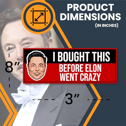 Magnet Me Up I Bought This Before Elon Went Crazy Car Magnet โ Funny 3x8 Inch Bumper Magnetic Decal โ Weatherproof, UV-Printed & Durable