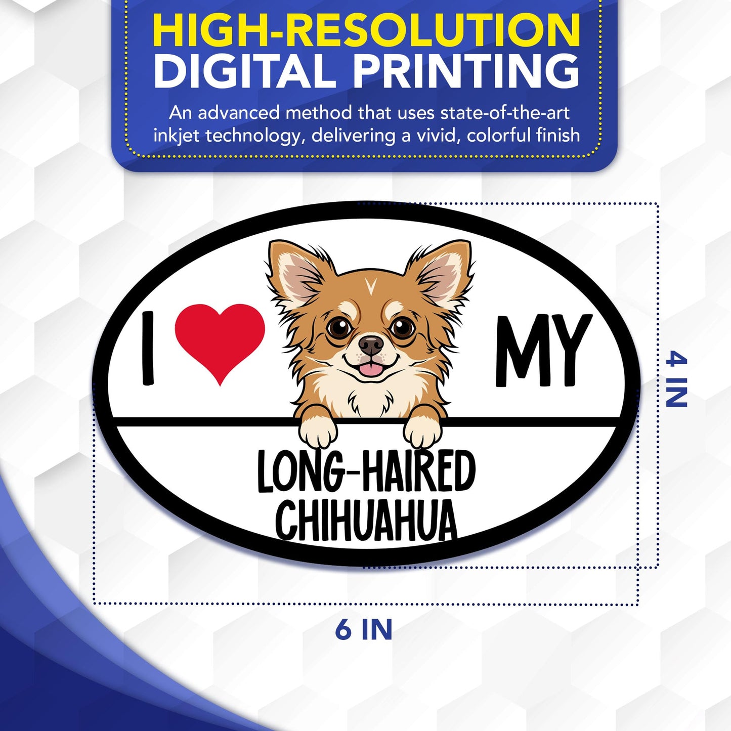 Magnet Me Up I Love My Long-Haired Chihuahua Car Magnet - 4x6 Oval Shaped Magnetic Decal for Cars, Trucks & SUV Gifts for Dog Lovers - Full Color UV Printed, Weatherproof Vinyl, Made in the USA