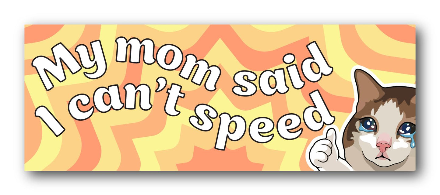 Magnet Me Up My Mom Said I Can't Speed Funny Car Magnet 3x8 Inch Magnetic Decal for Cars, Trucks & SUV, Weatherproof Full-Color UV Vinyl Funny Magnet Accessories for Fridge & Locker, Made in The USA