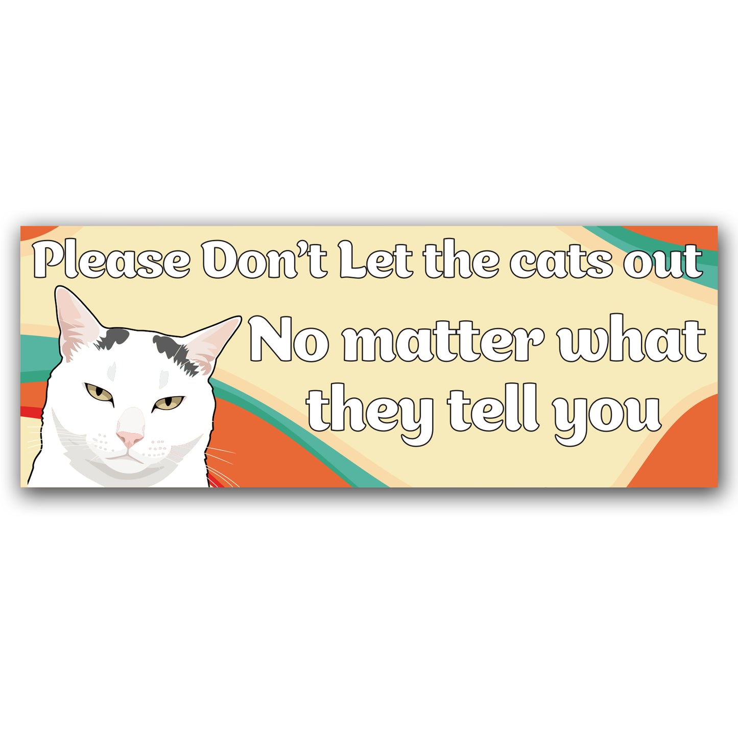 Magnet Me Up "Please Don't Let The Cats Out" Funny Car Magnet - 3x8 Inch Magnetic Decal for Cars, Trucks & SUV, Humorous Cat Lover Accessory, Full Color UV Printed, Vinyl, Weatherproof, Made in USA