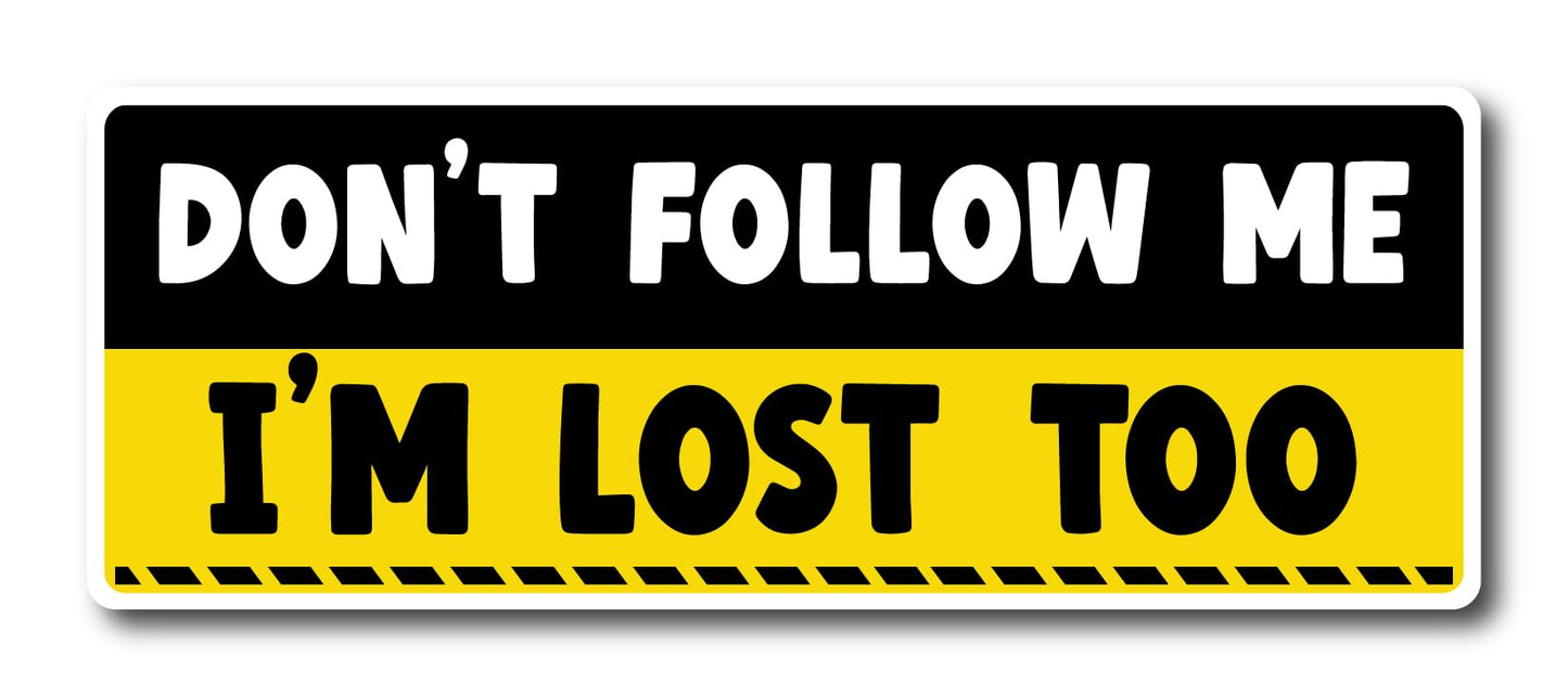 Magnet Me Up Don't Follow Me I'm Lost Too 3x8 Inches Funny Car Magnet - Humorous Magnetic Decal for Cars, Trucks and SUVs Accessory, Full- Color UV Printed, Weatherproof Vinyl, Made in the USA