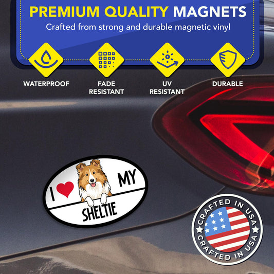 Magnet Me Up I Love My Sheltie Magnetic Decal for Cars, Trucks & SUVs - 4x6 Inches Oval-Shaped Car Magnet Ideal Gifts for Dog Lovers, Vinyl, Full-Color UV Printed, Weatherproof, Crafted in USA