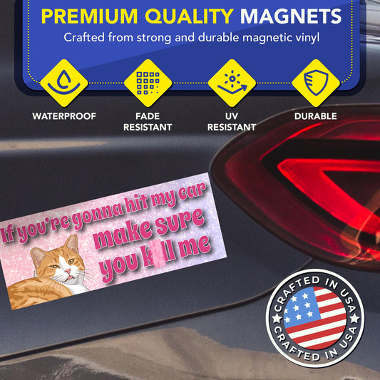 Magnet Me Up If You’re Gonna Hit My Car Funny Cat Accessory 3x8 Inches Car Magnet - Sarcastic Magnetic Decal for Cars, Trucks and SUVs, Cute Rude Humor, UV-Printed Waterproof, Crafted in USA
