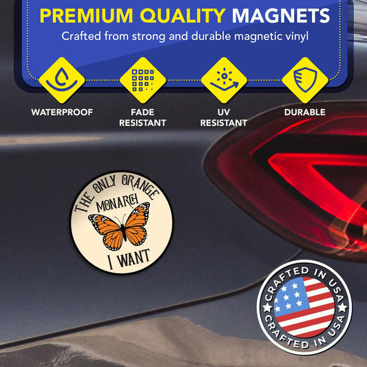 Magnet Me Up “The Only Orange Monarch I Want” Butterfly Car Magnet - 5" Round Funny Anti Trump Political Magnetic Decal for Cars, Trucks and SUVs, Waterproof UV Printed Vinyl, Crafted in USA