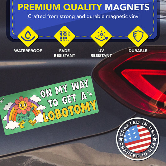 Magnet Me Up On My Way to Get a Lobotomy Car Magnet, 3x8 Inch, 2 Pack
