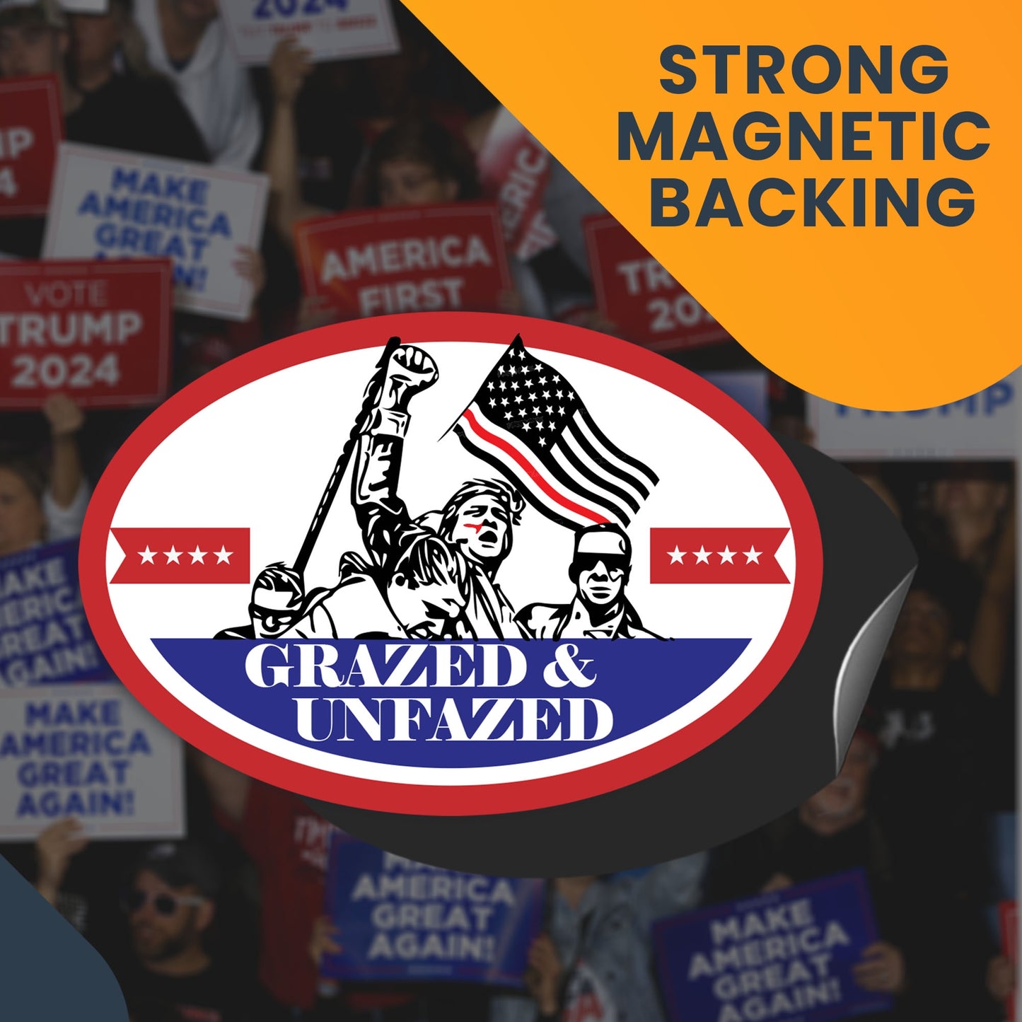 Magnet Me Up Grazed and Unfazed Republican Magnet Decal, 4x6 inch, Oval Magnet Decal, Support Trump for President 2024, Empowering Voters, Election Souvenir, any Magnetic Surface, Crafted in USA