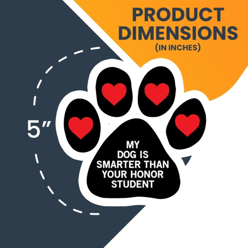 My Dog is Smarter than Your Honor Student Pawprint Car Magnet By Magnet Me Up 5" Paw Print Auto Truck Decal Magnet …