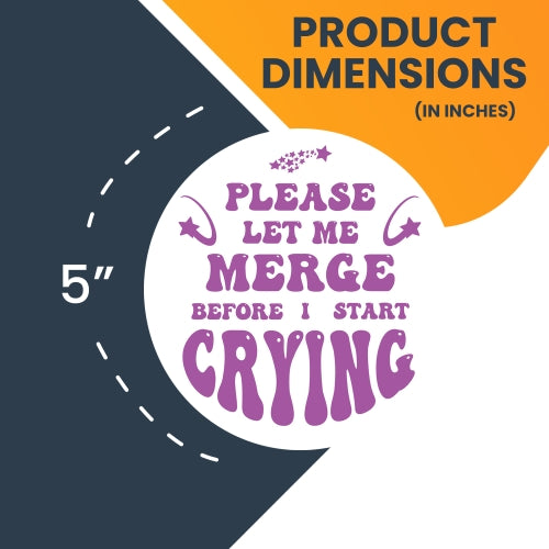 Magnet Me Up Purple Please Let Me Merge Before I Start Crying Magnet Decal, 5 Inch, Heavy Duty Automotive Magnet for Car Truck SUV Or Any Other Magnetic Surface