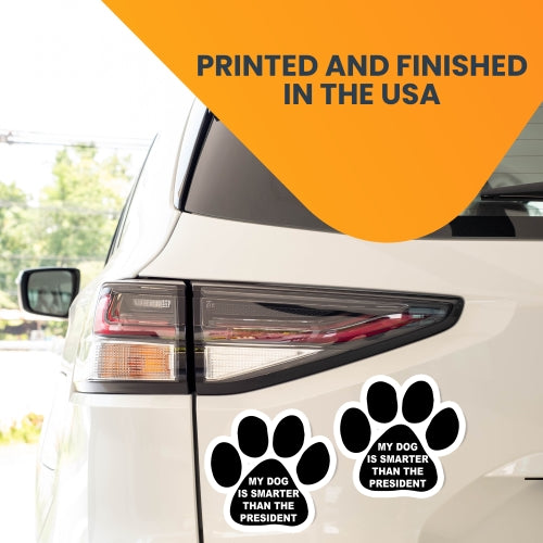 Magnet Me Up My Dog is Smarter Than The President Paw Print 2 Pack Magnets for Autro or Truck
