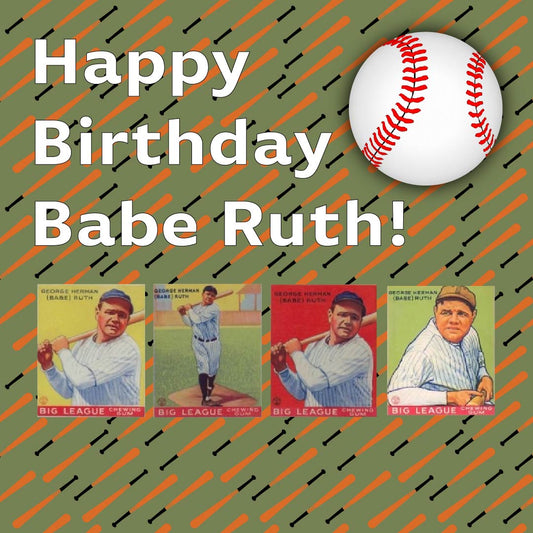 Happy Birthday Babe Ruth!