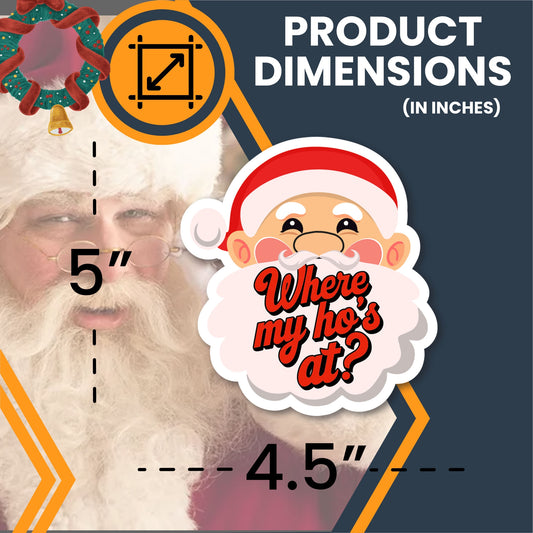 Magnet Me Up Where My Ho's at? Car Christmas Magnet, 5x4.5 Inch, Festive Holiday Car or Fridge Decoration, Funny Idea, Cheeky and Fun