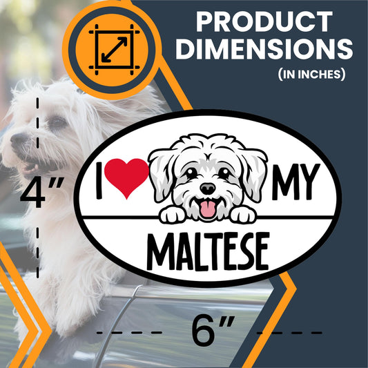Magnet Me Up I Love My Maltese Dog Breed Car Magnet Decal, 4x6 Inches Oval, Decorative Magnet, Charming and Playful Breed