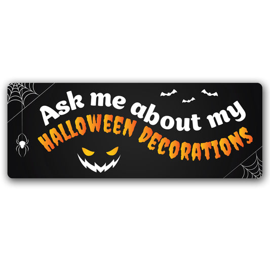 Magnet Me Up Ask Me About My Halloween Decorations, Party Favors Magnetic Decal, 3x8 Inches, Funny Spooky Car Magnet Gifts, Full-Color UV Printed Vinyl, Weatherproof, Durable, Made in The USA