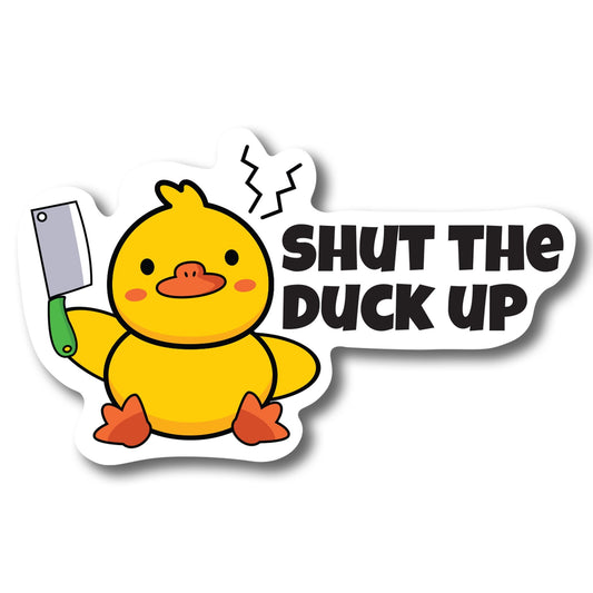 Magnet Me Up Shut The Duck Up Cute Duck Magnet Decal, 6.5x4 Inches, Heavy Duty Automotive for Car, Truck, Refrigerator, Or Any Other Magnetic Surface, Funny Gag Joke Gift, Crafted in USA