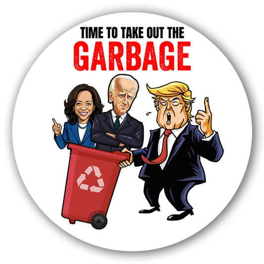 Magnet Me Up Time to Take Out The Garbage Trump Magnet Decal, 5 Inch Round, Trump Funny Garbage, Trump Supporters Car Magnets