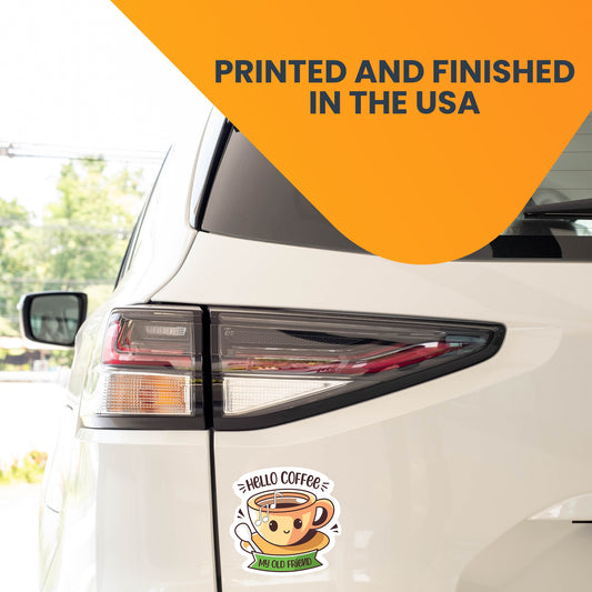 Magnet Me Up Hello Coffee My Old Friend Funny Cute Magnet Decal, 5 inch, Heavy Duty Automotive Magnet for Car, Truck, SUV Or Any Magnetic Surface, Funny Magnet Gift for Coffee Lovers