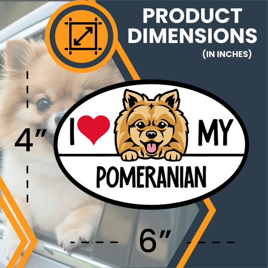 Magnet Me Up I Love My Pomeranian Dog Breed Car Magnet Decal, 4x6 inches, Cute and Adorable Playmate, Alert and Intelligent, Ideal Present for Pomeranian Owners and Enthusiast, for Car, Made in USA