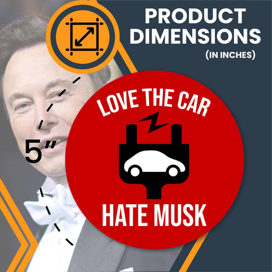 Magnet Me Up Love The Car, Hate Musk Magnet – 5", Funny Anti Elon Musk Car Magnet Decal – Weatherproof Magnetic Vinyl, Vibrant Colors