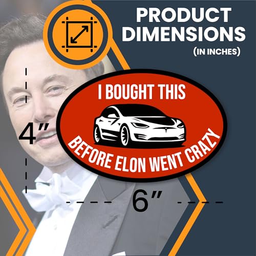 Magnet Me Up I Bought This Before Elon Went Crazy Car Magnet – Funny 4x6 Inch Oval Bumper Magnet – Weatherproof, Elon Bumper Magnet