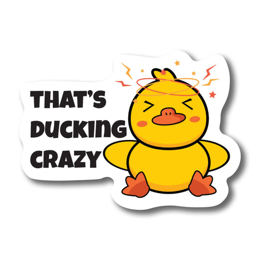 Magnet Me Up That's Ducking Crazy Cute Duck Magnet Decal, 6x4 Inches, Heavy Duty Automotive for Car, Truck, Refrigerator, Or Any Other Magnetic Surface, Funny Gag Joke Gift, Crafted in USA