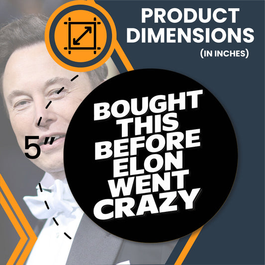Magnet Me Up I Bought This Before Elon Went Crazy Car Magnet -Funny 5 Inch Bumper Magnetic Decal- Black, Weatherproof, UV-Printed & Durable -Elon Musk Car Decoration, Made in USA