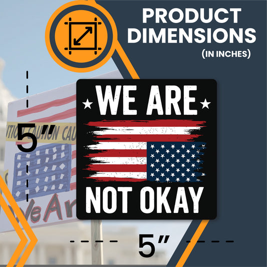 Magnet Me Up We are Not Okay Magnet - 5x5 Inch – Distressed American Flag Protest Magnetic Decal, USA Flag Upside Down, UV Printed Vinyl