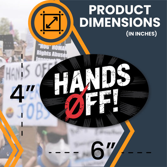 Magnet Me Up Hands Off Protest Car Magnet - 4x6 Inches, Oval- Durable Vinyl Magnetic Decal Full-Color UV Print, Weatherproof, Political Activism, Activist Message, Made in USA