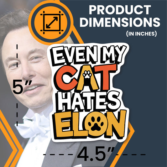 Magnet Me Up Even My Cat Hates Elon Magnetic Decal – Funny Political Car Magnet, Durable Waterproof Vinyl, UV-Printed for Fade Resistance, Anti-Elon Musk Gift, 4.5x5 Inches, Made in USA