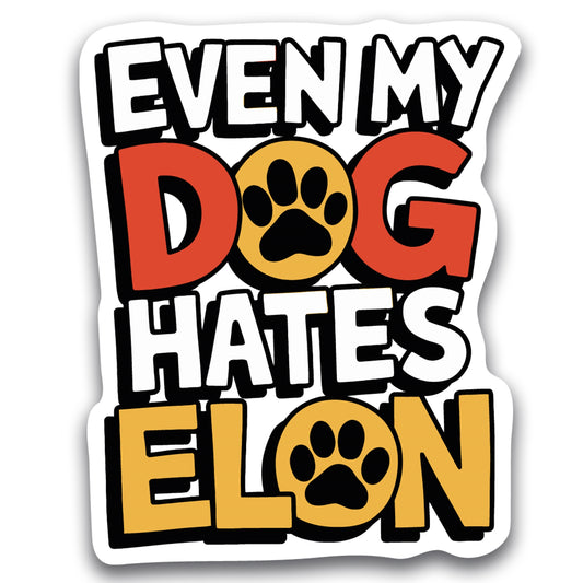 Magnet Me Up Even My Dog Hates Elon Magnetic Decal – Funny Political Car Magnet, Waterproof & UV-Printed Vinyl, Anti-Elon Musk Gift, Durable & Weatherproof, 4.5x5 Inch, Made in USA