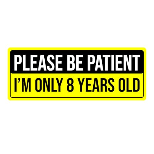 Magnet Me Up Please Be Patient I'm Only 8 Years Old- Funny Bumper Magnet, 3x8 inches, Full-Color UV Printed Magnetic Decal, Hilarious Meme Gift – Weatherproof, Made in The USA