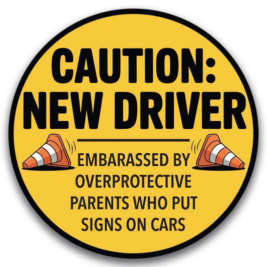 Magnet Me Up Caution New Driver - Embarrassed by Over Protective Parents Who Put Signs in Car Magnet - 5 Inch Round Funny Magnetic Decal, Teen Drivers - Durable UV-Printed, Made in The USA