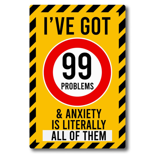 Magnet Me Up I've Got 99 Problems and Anxiety is Literally All of Them Magnet Decal, 4x6 inch, Heavy Duty for Car, Truck, SUV, Or Any Magnetic Surface, Funny Meme Culture Gift Idea, Crafted in USA