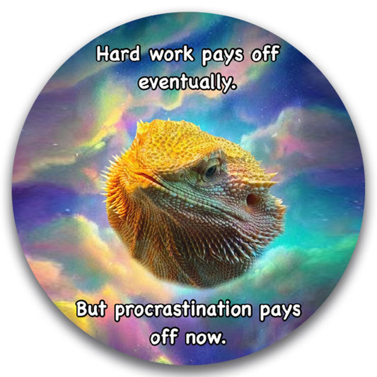 Magnet Me Up WHOSAGOODLIZARD 5" Round Funny Lizard Car Magnet - Hardwork Pays Off, But Procrastination Pays Off Now - Car Fridge Locker Magnetic Decal - UV Printed Vinyl, Souvenir Gifts, Made in USA