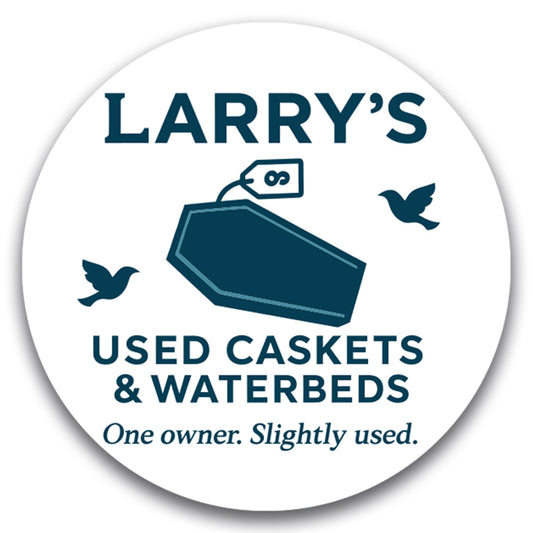 Magnet Me Up Larry's Used Caskets & Waterbeds Magnet, One Owner, Slightly Used- 5" Round Funny Car Magnet - Hilarious Magnetic Decal - UV Printed Vinyl, Made in USA, Great Gag Gift