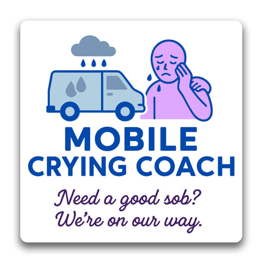 Magnet Me Up Mobile Crying Coach Magnet - 5" Funny Car Magnet for Adults - Need a Good Sob? We?re On Our Way - Hilarious Magnetic Car Decal - UV Printed, Durable Vinyl - Made in USA