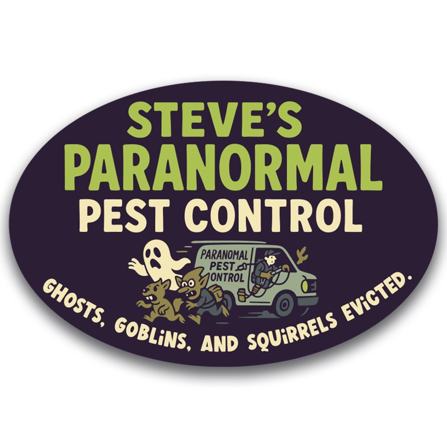 Magnet Me Up Steve's Paranormal P-t Control Magnet - 4x6 Oval Funny Gag Car Magnet - Ghosts, Goblins & Squirrels Evicted - Hilarious Magnetic Car Decal - UV Printed Vinyl - Made in USA
