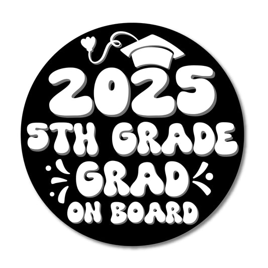 Magnet Me Up Class of 2025 5th Grade Grad on Board Magnet - 5" Round Graduation Gift, Blk/Wht Car Magnet- Full-Color UV Printed, Weatherproof, Made in The USA - Graduation Car Decor