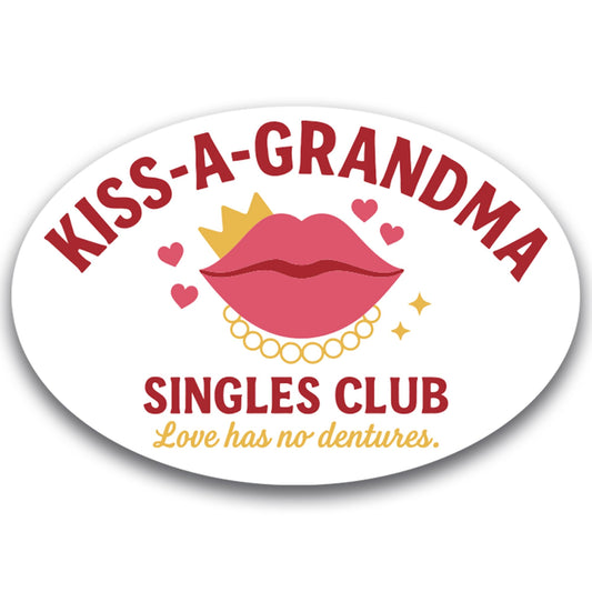 Magnet Me Up Kiss a Grandma, Singles Club Has No Dentures Magnet - 5" Oval Funny - Humor Magnetic Decal - UV Printed, Durable Vinyl - Made in USA, Gag Gift, Hilarious Joke for Grandma