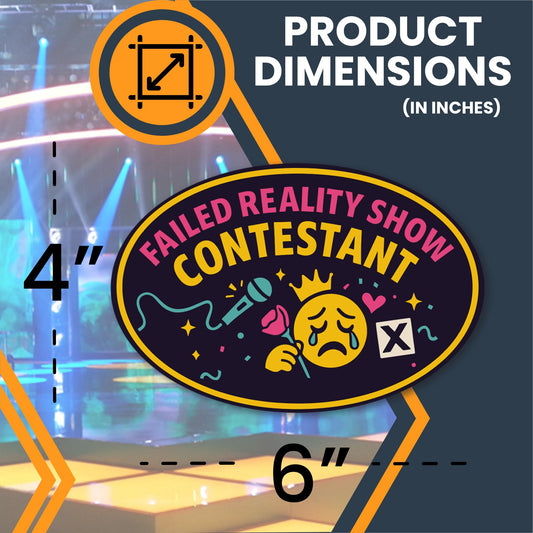 Magnet Me Up Failed Reality Show Contestant Magnet Decal, 4x6 Oval Funny Automotive Magnet for Cars, Trucks, or Fridges, Gag Gift with Humor Appeal, Durable Full-Color Vinyl, Made in The USA