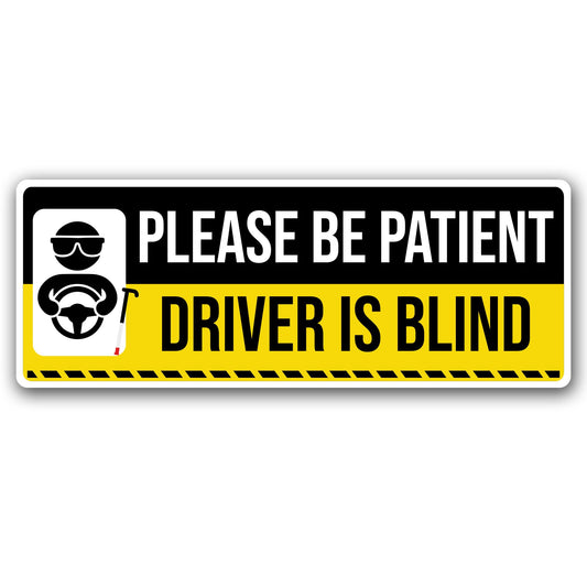 Magnet Me Up Please Be Patient Driver is Blind - 3x8 Inches Funny Car Magnet UV Full-Colors Printed for Gifts, Weatherproof, Cute Magnetic Decal for Cars, Trucks and SUV, Accessories, Made in The USA