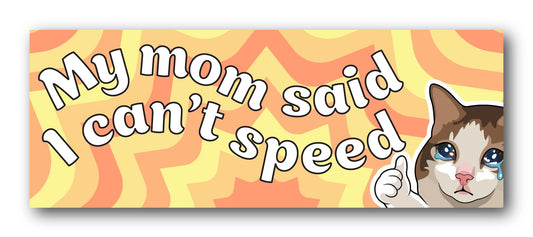 Magnet Me Up My Mom Said I Can't Speed Funny Car Magnet 3x8 Inch Magnetic Decal for Cars, Trucks & SUV, Weatherproof Full-Color UV Vinyl Funny Magnet Accessories for Fridge & Locker, Made in The USA