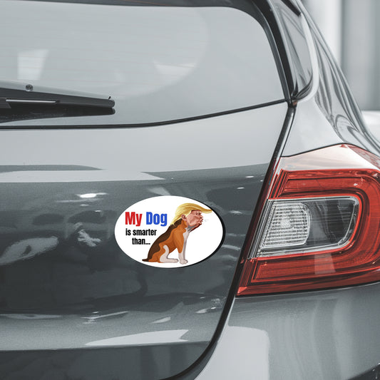 Magnet Me Up My Dog is Smarter Than The President Funny Car Magnet Decal, 4x6 Inches Oval, Humorous Dog Lover Bumper Magnet for Cars