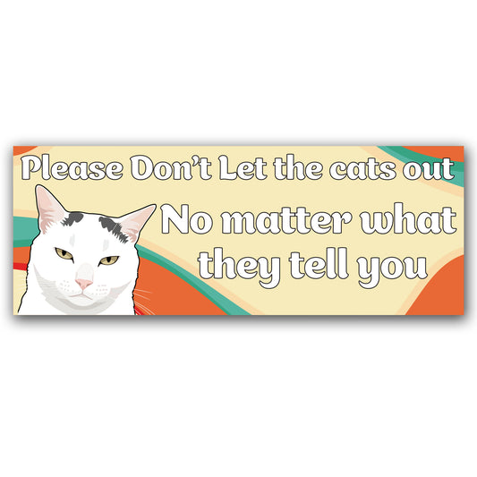 Magnet Me Up "Please Don't Let The Cats Out" Funny Car Magnet - 3x8 Inch Magnetic Decal for Cars, Trucks & SUV, Humorous Cat Lover Accessory, Full Color UV Printed, Vinyl, Weatherproof, Made in USA