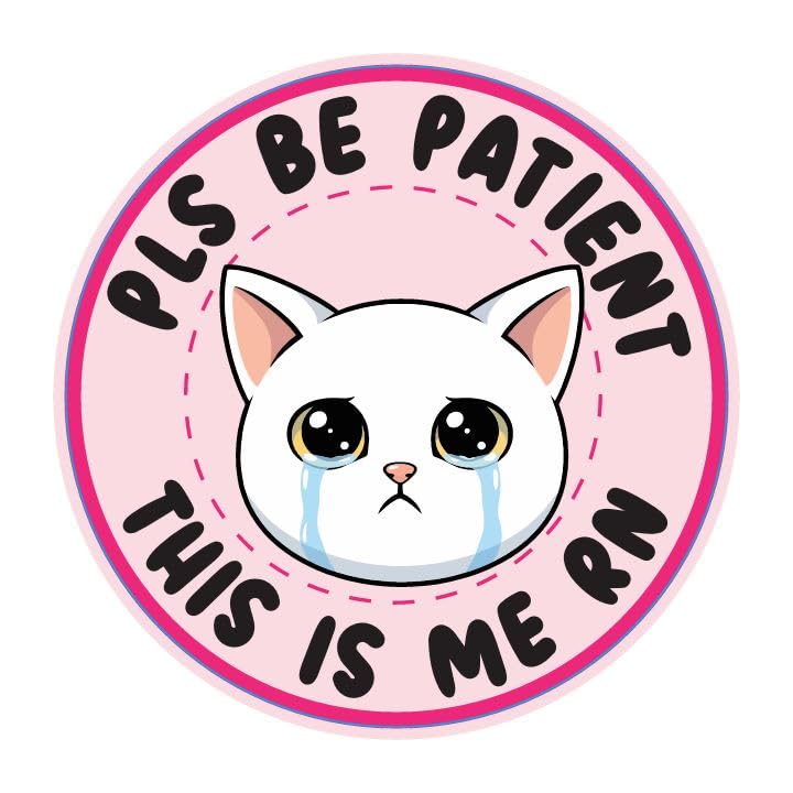 Magnet Me Up Pls Be Patient This is Me RN Car Magnet for Fridge and Locker - 5 Inch Cute Crying Cat Magnetic Decal for Cars, Trucks & SUV, Funny Round Full-Color UV Printed Weatherproof, Made in USA