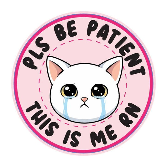 Magnet Me Up Pls Be Patient This is Me RN Car Magnet for Fridge and Locker - 5 Inch Cute Crying Cat Magnetic Decal for Cars, Trucks & SUV, Funny Round Full-Color UV Printed Weatherproof, Made in USA