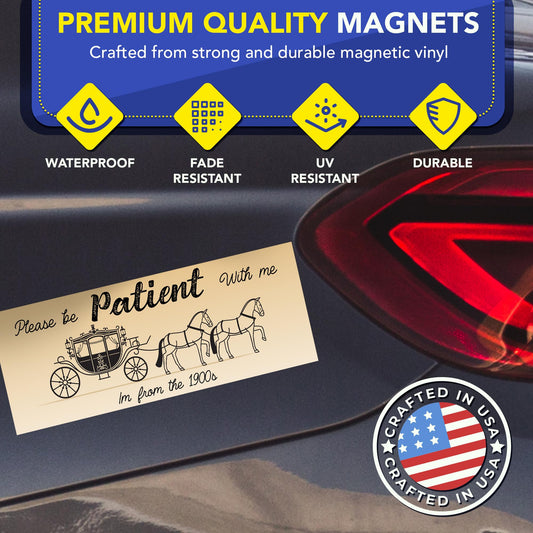 Magnet Me Up Please Be Patient with Me I'm from The 1900s Funny Car Magnet - 3x8 Inch Magnetic Decal for Cars, Trucks & SUV, Vintage Humor Auto Accessory, Full-Color Weatherproof Vinyl, Made in USA