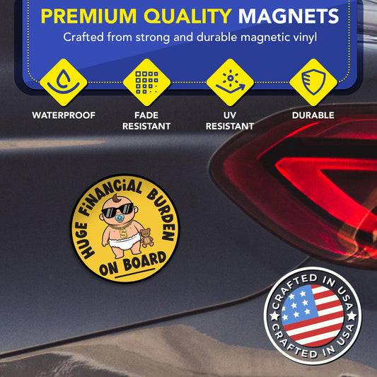 Magnet Me Up Huge Financial Burden On Board Car Magnet - 5 Inch Round Baby on Board Style Magnetic Decal for Cars, Trucks & SUV, Weatherproof Vehicle Accessory, Full Color UV Print, Made in USA